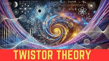 Twistor Theory Explained: The Future of Physics!
