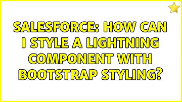 Salesforce: How Can I Style a Lightning Component with Bootstrap Styling?