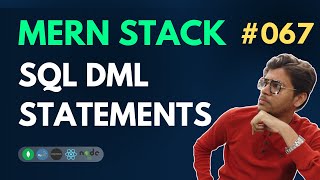 SQL DML Statements - MERN Stack Full Course Playlist - 067