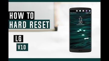 How to Restore LG V10 to Factory Defaults - Hard Reset
