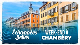 Week-end à Chambéry - Échappées belles