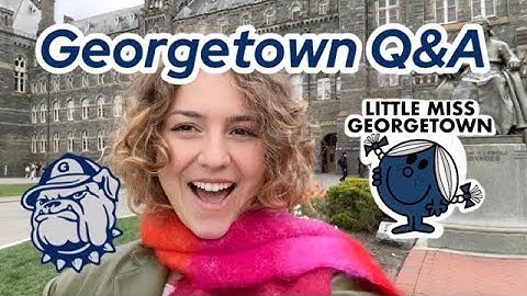 Answering ALL of Your Questions About Georgetown University