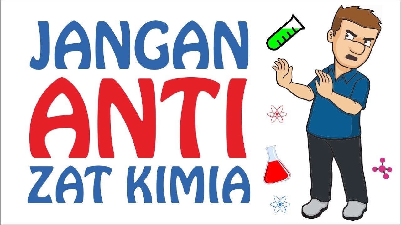 Jangan Anti Zat Kimia ‼ 