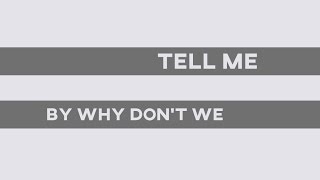 Tell Me - Why Don't We • Lyrics