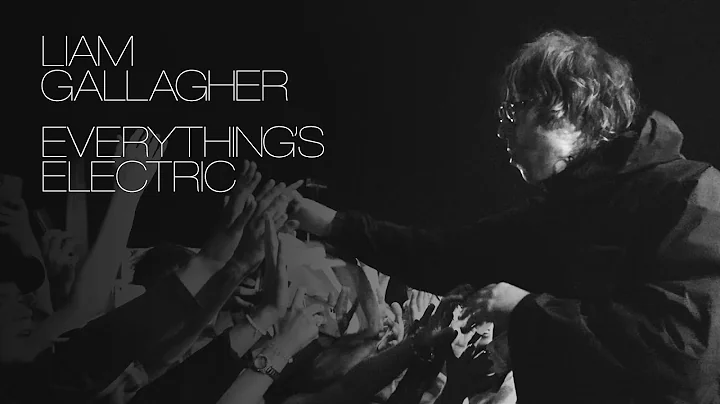 Liam Gallagher - Everything's Electric (Official V...