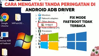 Cara Mengatasi Tanda Seru Di Android Driver! Fix Mode Fastboot Tidak Terbaca Di PC