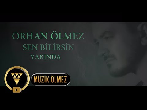 Orhan Ölmez - Sen Bilirsin (Official Video Teaser)