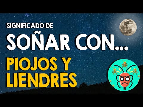 ¿Qué significa soñar con piojos y liendres? 😌 Soñar con tener piojos y liendres 😌
