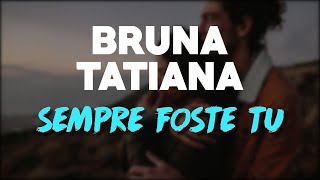 Video thumbnail of "Bruna Tatiana - Sempre foste tu (2021) + LETRA"