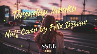 Lirik lagu Naff-Terendap Laraku Cover by Felix Irawan