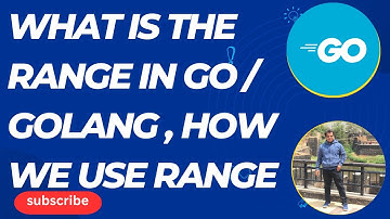 Golang | What is the range in Go / Golang , how we use range