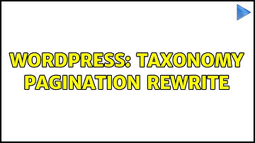 Wordpress: Taxonomy Pagination Rewrite