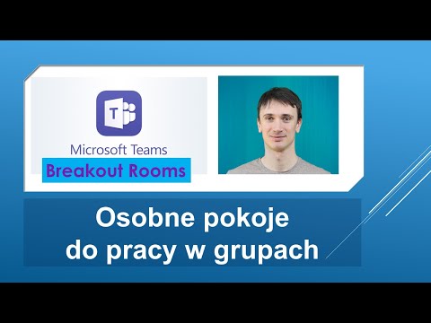 Breakout rooms w Teams - osobne pokoje do pracy w grupach