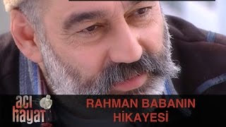 Rahman Babanın Hikayesi - Acı Hayat 15.Bölüm