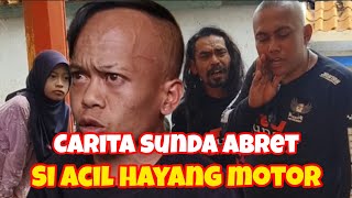 carita sunda abret si acil hayang motor