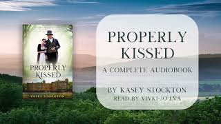 Properly Kissed by Kasey Stockton  Regency Romance  Full Audiobook