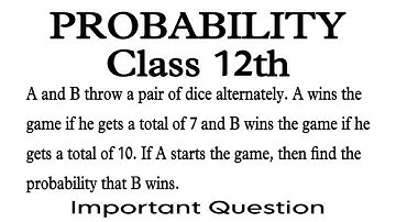 A and B throw a pair of dice alternately. A wins the game if he gets a total of 7 and B wins.. 12th