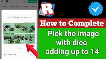 Pick the image with dice adding up to 14 | Roblox verification dice adding up to 14