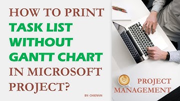 How to print Task List without Gantt Chart in MS Project? | Project Management