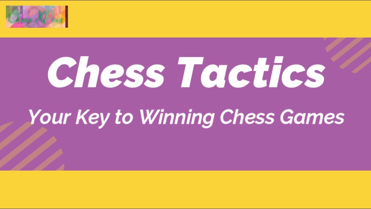 Chess Tactics - Your Key to Winning Chess Games