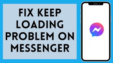 How to Fix Loading Up Problem on Messenger 2024