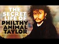 The secret life of Philthy Animal Taylor