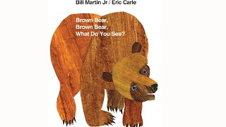 Brown Bear, Brown Bear, What Do You See? By Eric Carle | read aloud book