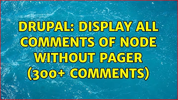 Drupal: Display all comments of node without pager (300+ comments) (3 Solutions!!)