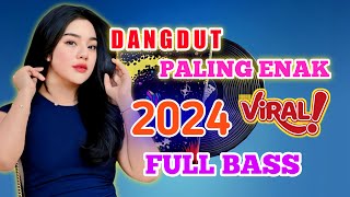 DANGDUT PALING ENAK FULL BASS..LAGU DANGDUT PALING POPULER