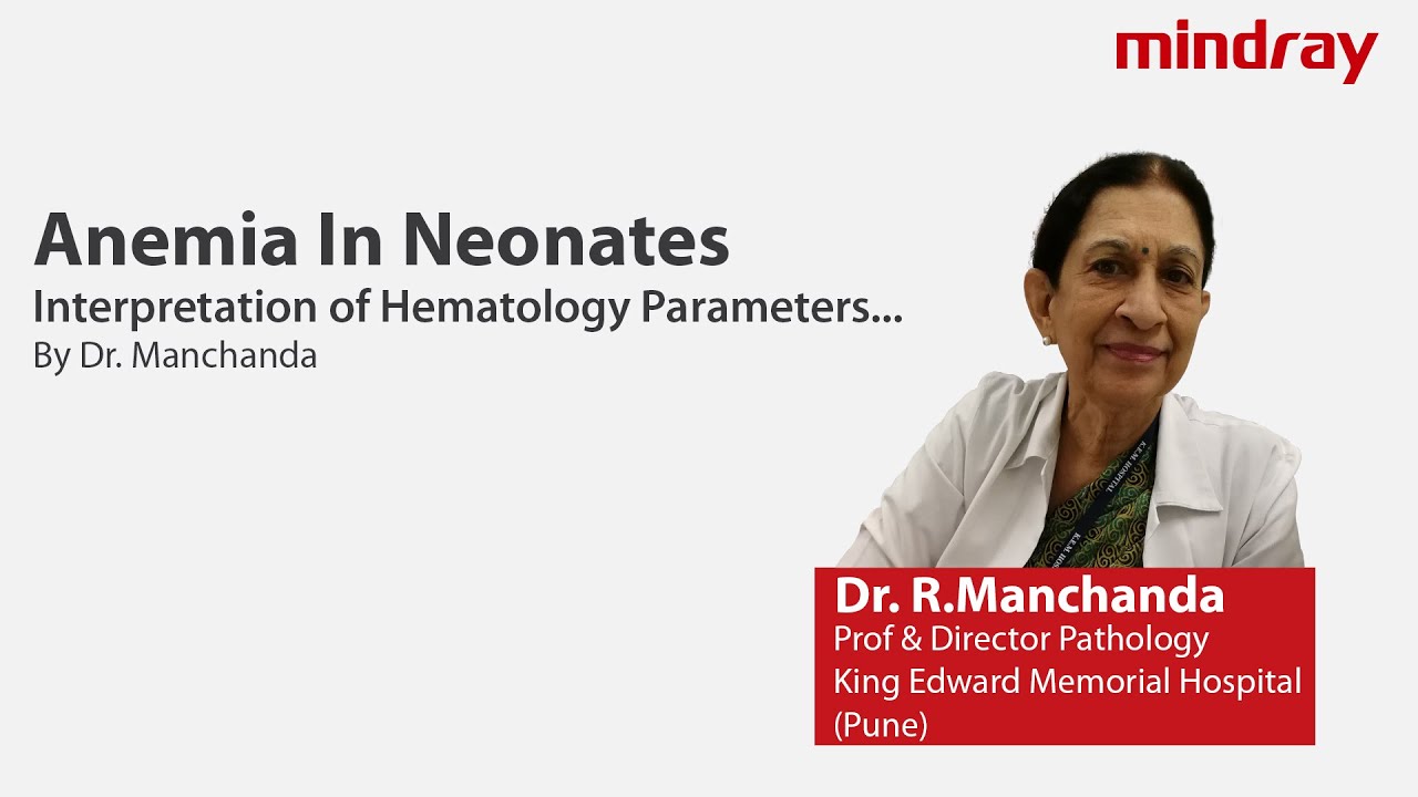 Anemia In Neonates - Interpretation of Hematology Parameters By Dr. Manchanda - Mindray India