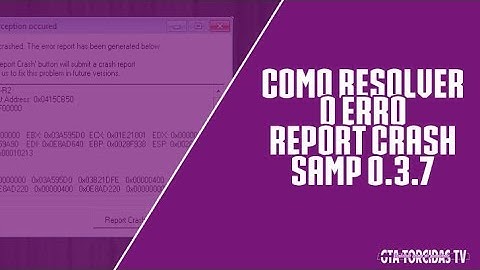 Como resolver o erro Report Crash Samp 0.3.7 [HD]