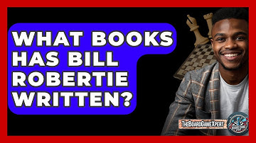 What Books Has Bill Robertie Written? - The Board Game Xpert