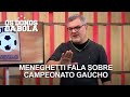 Meneghetti acha que seria um escândalo se Inter não passasse para a próxima fase do Gauchão