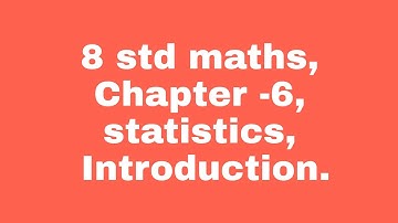 8 std maths, chapter -6, statistics, introduction.