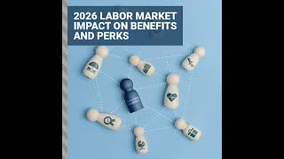 2026 Labor Market Impact on Benefits and Perks