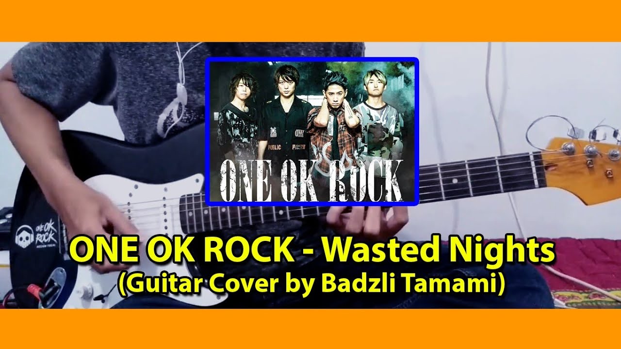 ONE OK ROCK - Wasted Nights (Guitar Cover)