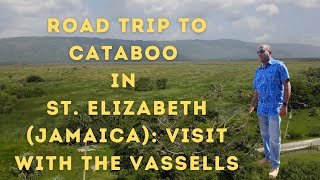 Road Trip to Cataboo in St. Elizabeth (Jamaica): Visit with the Vassells