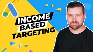 Google Ads Target by Income: Reach the Customers Who Can Actually Afford Your Products & Services