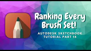 Ranking Every Brush Set -Autodesk Sketchbook Tutorial Part 14
