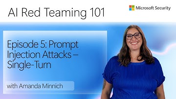Episode 5: Prompt Injection Attacks – Single-Turn | AI Red Teaming 101