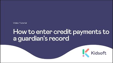 Kidsoft Video Tutorial - How to enter credit payments to a guardian