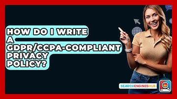 How Do I Write A GDPR/CCPA-compliant Privacy Policy? - SearchEnginesHub.com