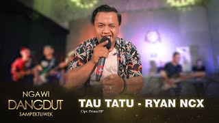 Ryan Ncx  Ngawi Dangdut Sampek Tuwek - Tau Tatu class=