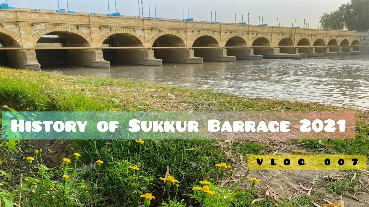 The Sukkur Barrage - A Historic Barrage On The River Indus In Sindh! VLOG 7