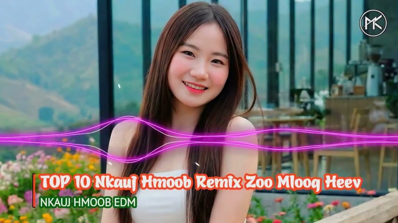 TOP 10 Nkauj Hmoob Remix Zoo Mloog Heev Li | Cas Hmo No Kuv Nyob Ib Leeg Xwb Remix | Nkauj Hmoob EDM