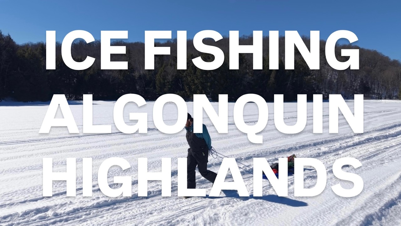 Ice Fishing in Algonquin Highlands, Ontario - March 2026