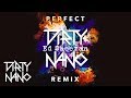 Dirty Nano vs. Ed Sheeran - Perfect | Remix