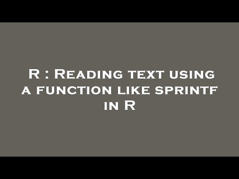 R : Reading text using a function like sprintf in R