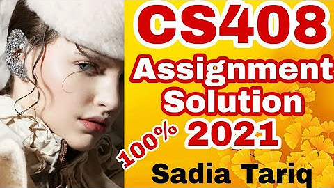 Cs408 Assignment Solution 2021 with Sadia Tariq