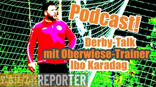 Abpfiff! Derby-Talk mit Oberwiese-Trainer Ibo Karadag